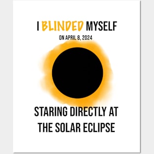 I Blinded Myself Staring Directly At The Solar Eclipse 2 Posters and Art